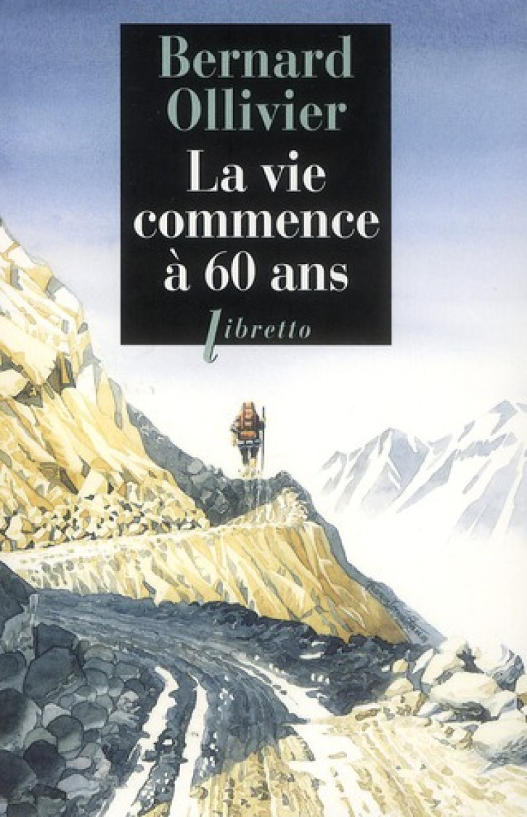 LA VIE COMMENCE A 60 ANS - OLLIVIER BERNARD - LIBRETTO