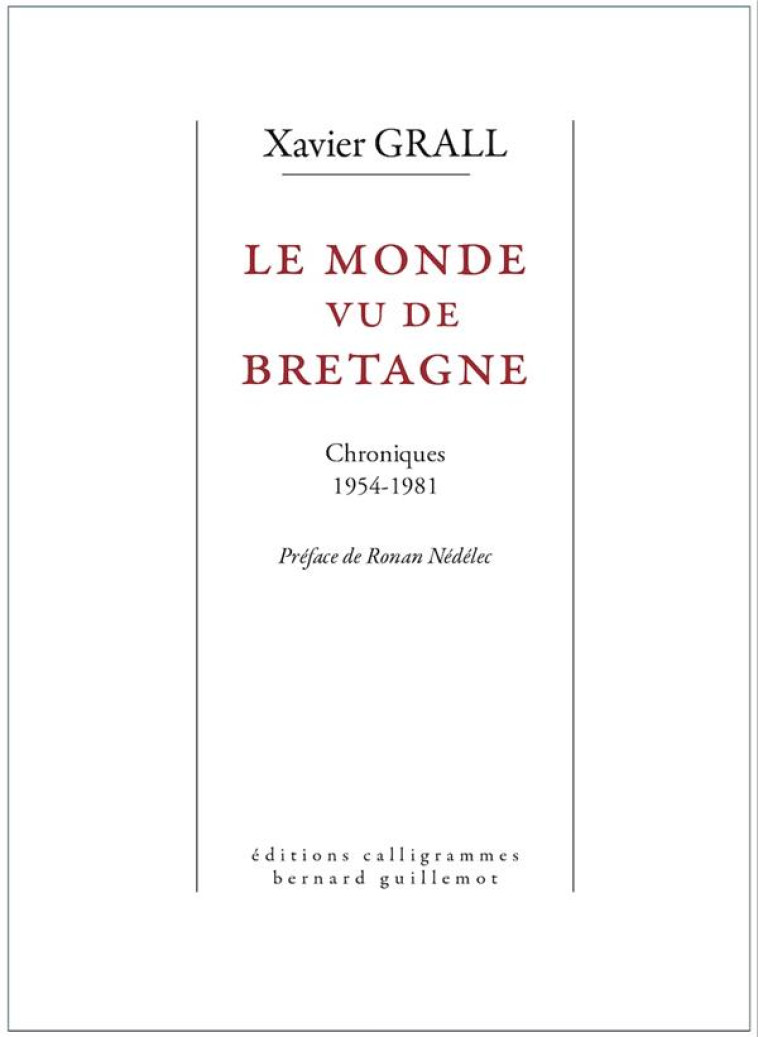 LE MONDE VU DE BRETAGNE - CHRONIQUES 1954-1981 - GRALL/NEDELEC - CALLIGRAMMES