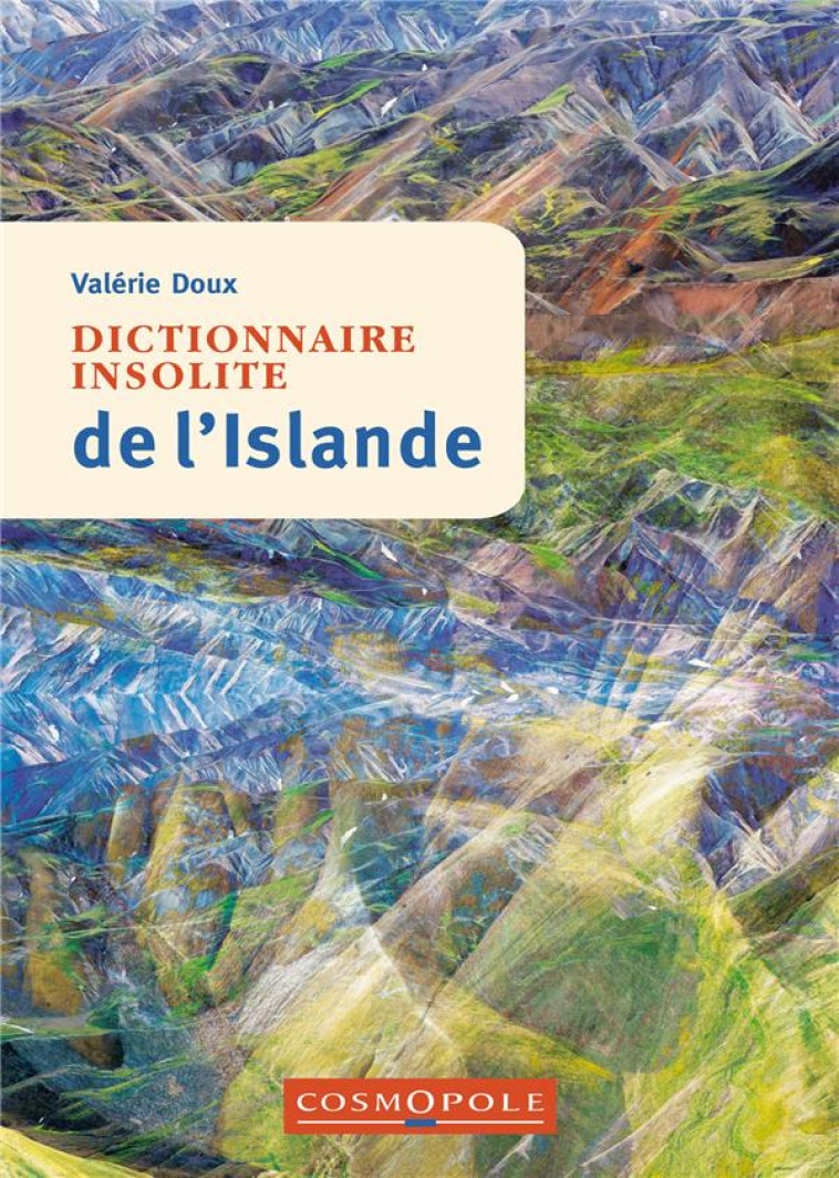 DICTIONNAIRE INSOLITE DE L'ISLANDE - DOUX, VALERIE - COSMOPOLE