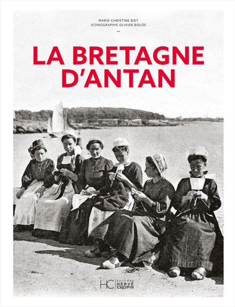 LA BRETAGNE D-ANTAN - NOUVELLE EDITION - BIET MARIE-CHRISTINE - HC EDITIONS