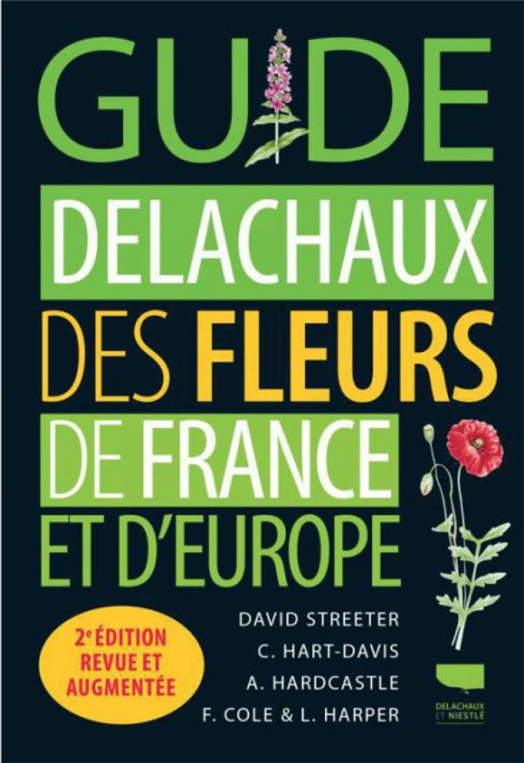 GUIDE DELACHAUX DES FLEURS DE FRANCE ET D-E UROPE -2E EDITION REVUE ET AUGMENTEE - COLLECTIF/STREETER - Delachaux et Niestlé