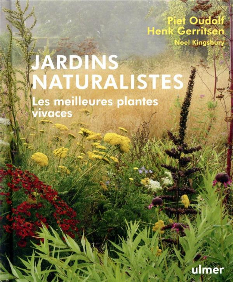 JARDINS NATURALISTES - LES MEILLEURES PLANTES VIVACES - OUDOLF/GERRITSEN - ULMER