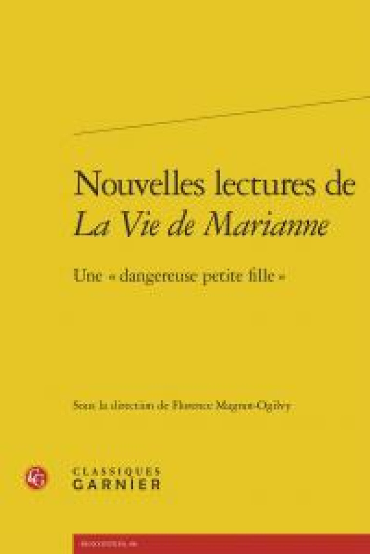 NOUVELLES LECTURES DE LA VIE DE MARIANNE  -  UNE DANGEREUSE PETITE FILLE - COLLECTIF - Classiques Garnier