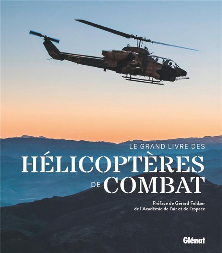 LE GRAND LIVRE DES HELICOPTERES DE COMBAT - COLLECTIF/FELDZER - GLENAT