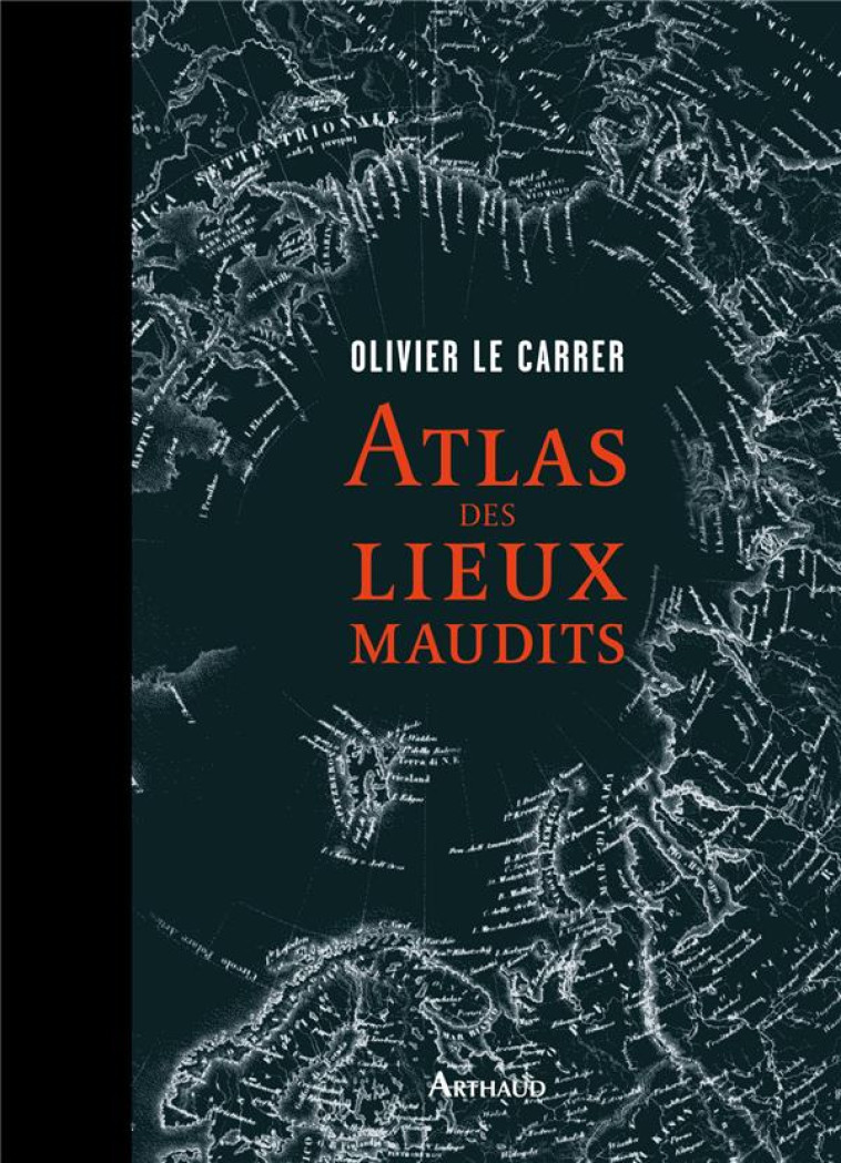 ATLAS DES LIEUX MAUDITS - LE CARRER, OLIVIER - Arthaud