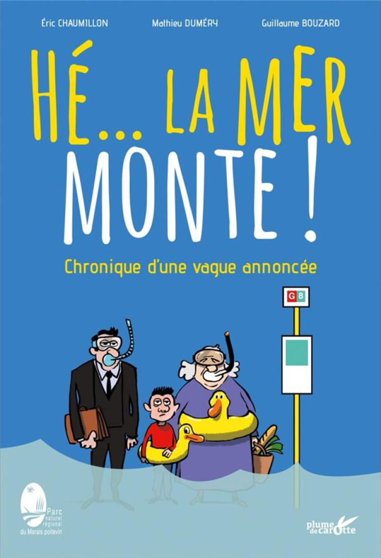 HE... LA MER MONTE ! CHRONIQUE D'UNE VAGUE ANNONCEE - CHAUMILLON, ERIC  - PLUME CAROTTE