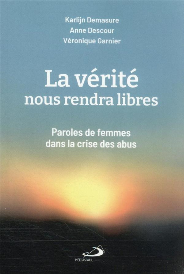 LA VERITE NOUS RENDRA LIBRES - PAROLES DE FEMMES DANS LA CRISE DES ABUS - DEMASURE/DESCOUR - MEDIASPAUL QC