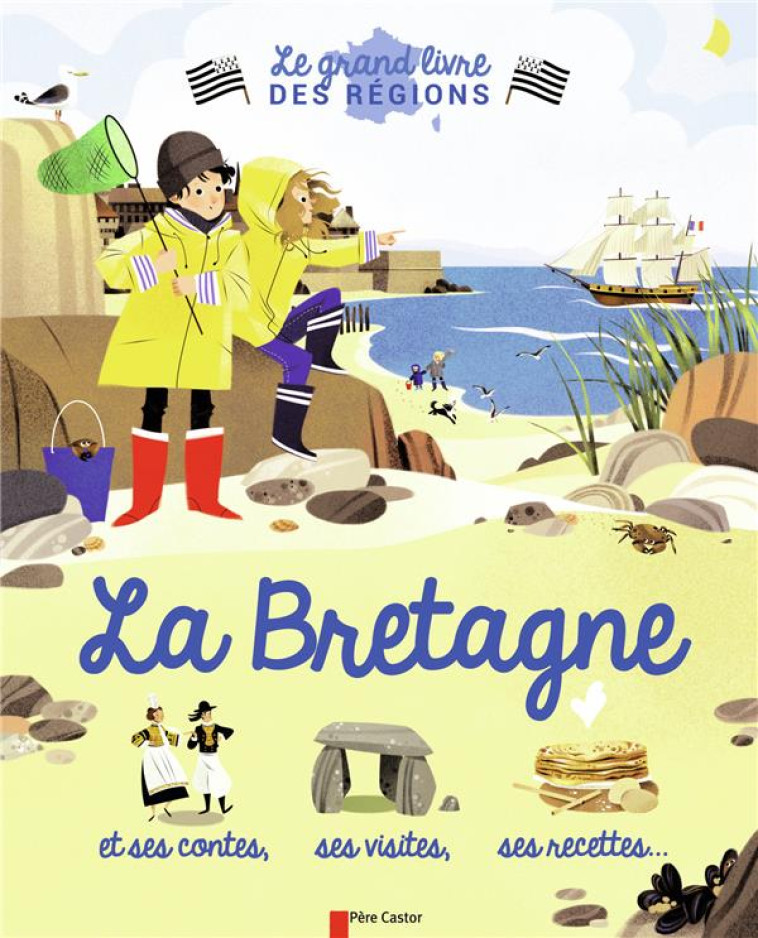 LE GRAND LIVRE DES REGIONS  -  LA BRETAGNE ET SES CONTES, SES VISITES, SES RECETTES... - Troffigué Violaine - Père Castor-Flammarion