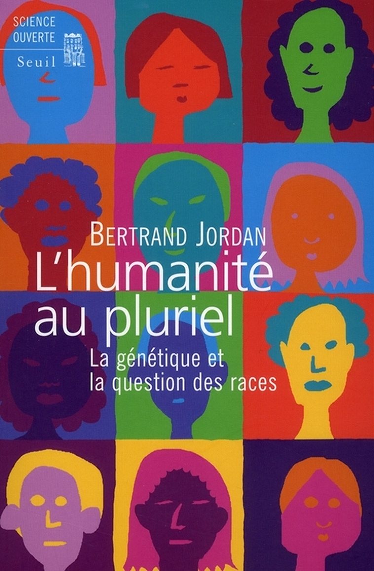 L'HUMANITE AU PLURIEL  -  LA GENETIQUE ET LA QUESTION DES RACES - JORDAN, BERTRAND - SEUIL