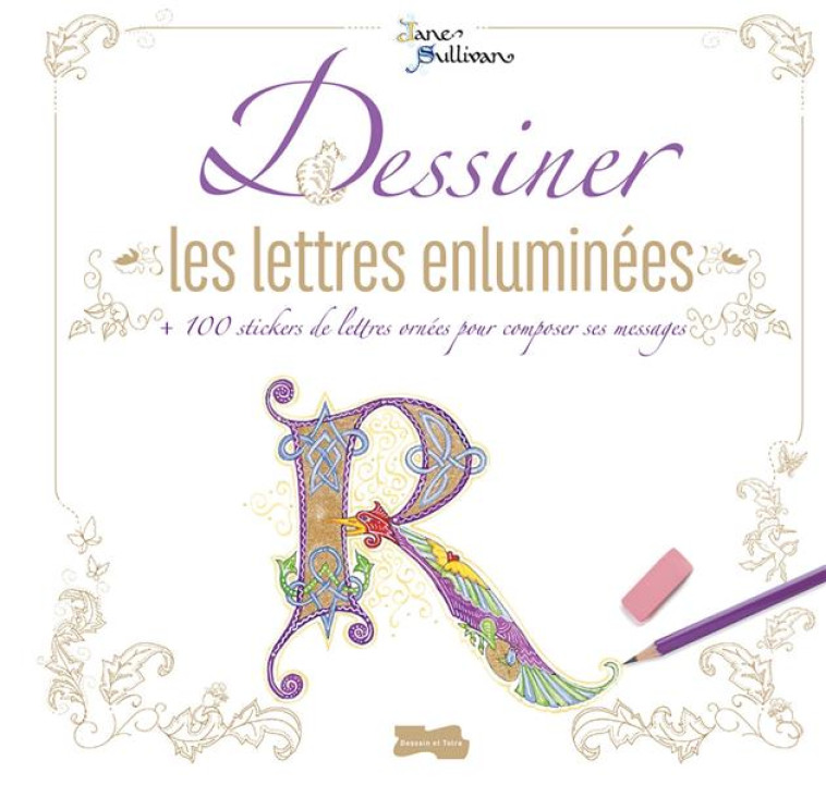 DESSINER LES LETTRES ENLUMINEES - SULLIVAN JANE - Dessain et Tolra