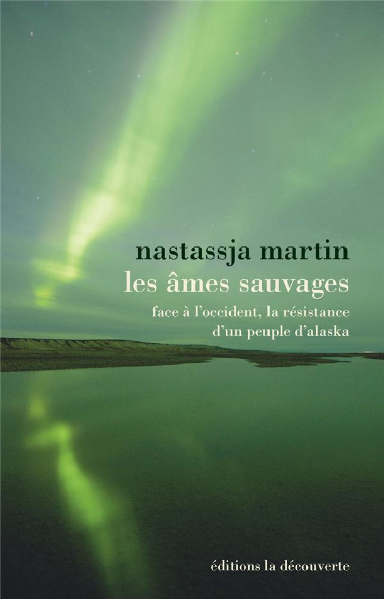 LES AMES SAUVAGES - MARTIN, NASTASSJA - La Découverte