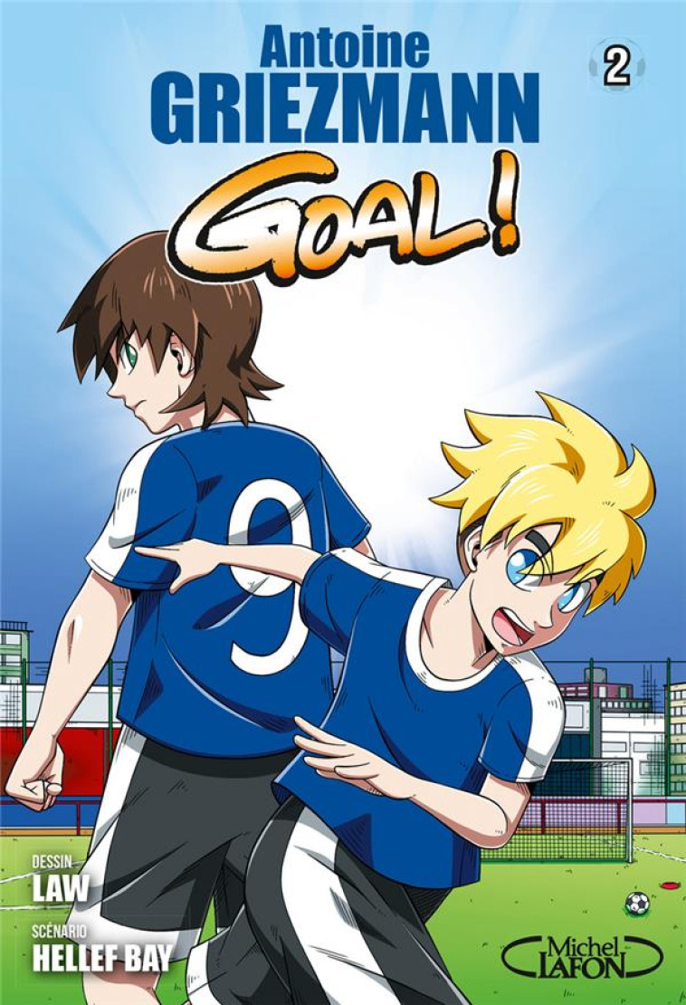 GOAL ! - TOME 2 (MANGA) - VOLUME 02 - GRIEZMANN/BAY/LAW - MICHEL LAFON