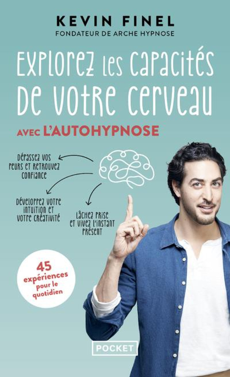 EXPLOREZ LES CAPACITES DE VOTRE CERVEAU AVEC L'AUTOHYPNOSE - FINEL, KEVIN  - POCKET