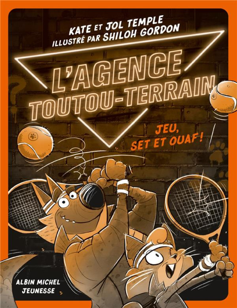 L-AGENCE TOUTOU-TERRAIN - TOME 3 - JEU, SET ET OUAF ! - KEMPLE/GORDON - ALBIN MICHEL