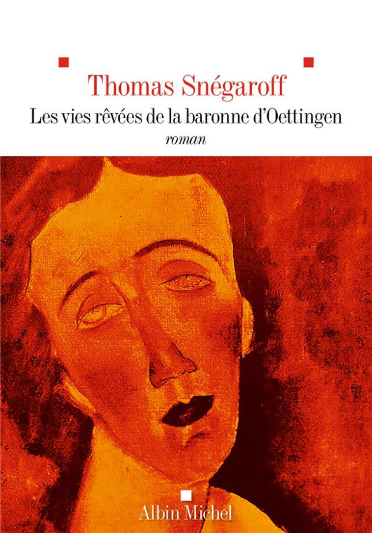 LES FOLLES VIES DE LA BARONNE D-OETTINGEN - SNEGAROFF THOMAS - ALBIN MICHEL