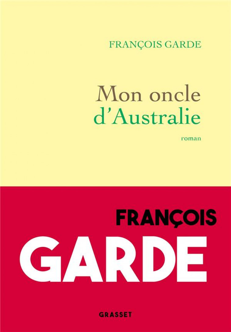 MON ONCLE D-AUSTRALIE - ROMAN - GARDE FRANCOIS - GRASSET