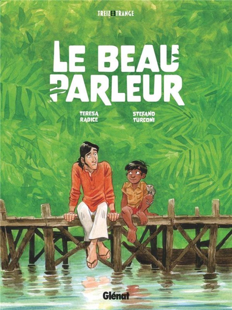 LE BEAU PARLEUR - RADICE/TURCONI - GLENAT