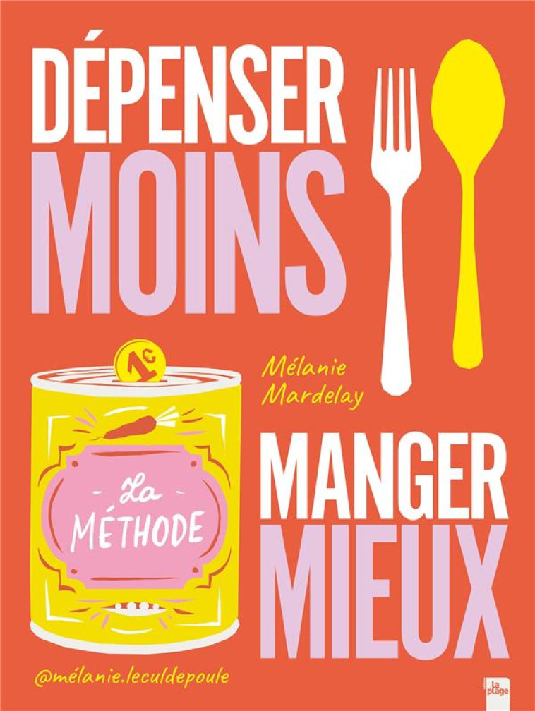 DEPENSEZ MOINS POUR MANGER MIEUX, LA METHODE - MARDELAY MELANIE - LA PLAGE