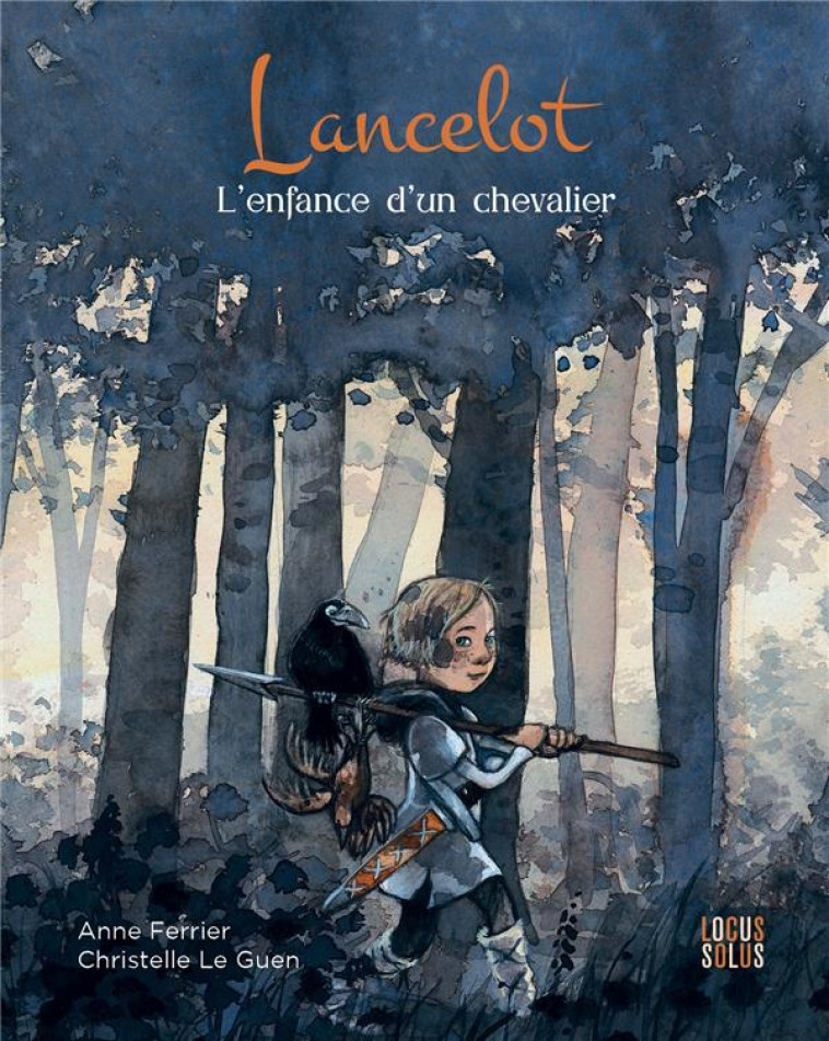 LANCELOT : L'ENFANCE D'UN CHEVALIER - FERRIER, ANNE  - LOCUS SOLUS