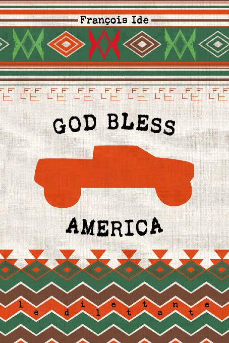 GOD BLESS AMERICA - FRANCOIS IDE - LE DILETTANTE