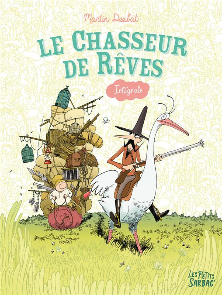 LE CHASSEUR DE REVES -- GARE AU BETOPOTAME - INTEGRALE TOMES 1, 2, 3 - DESBAT MARTIN - SARBACANE