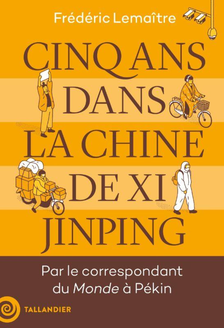 CINQ ANS DANS LA CHINE DE XI JIMPING - LEMAITRE FREDERIC - TALLANDIER