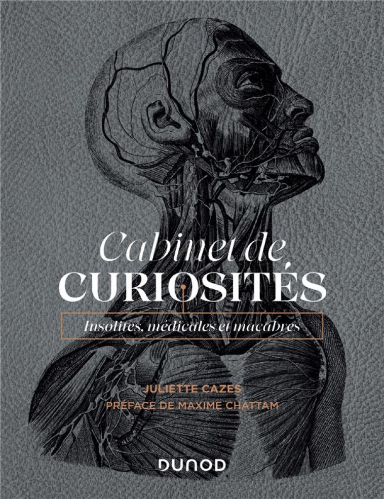 CABINET DE CURIOSITES : INSOLITES, MEDICALES ET MACABRES - CAZES, JULIETTE - DUNOD