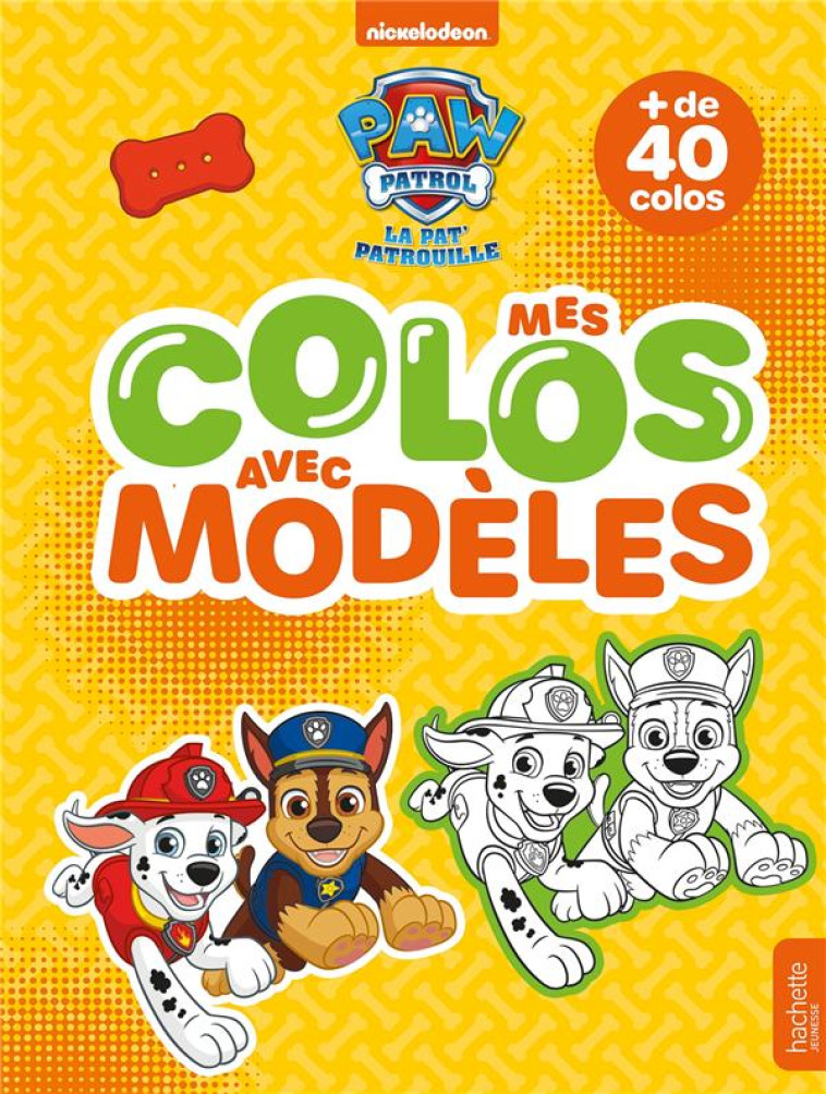 PAT- PATROUILLE - MES COLOS AVEC MODELES - NICKELODEON - HACHETTE