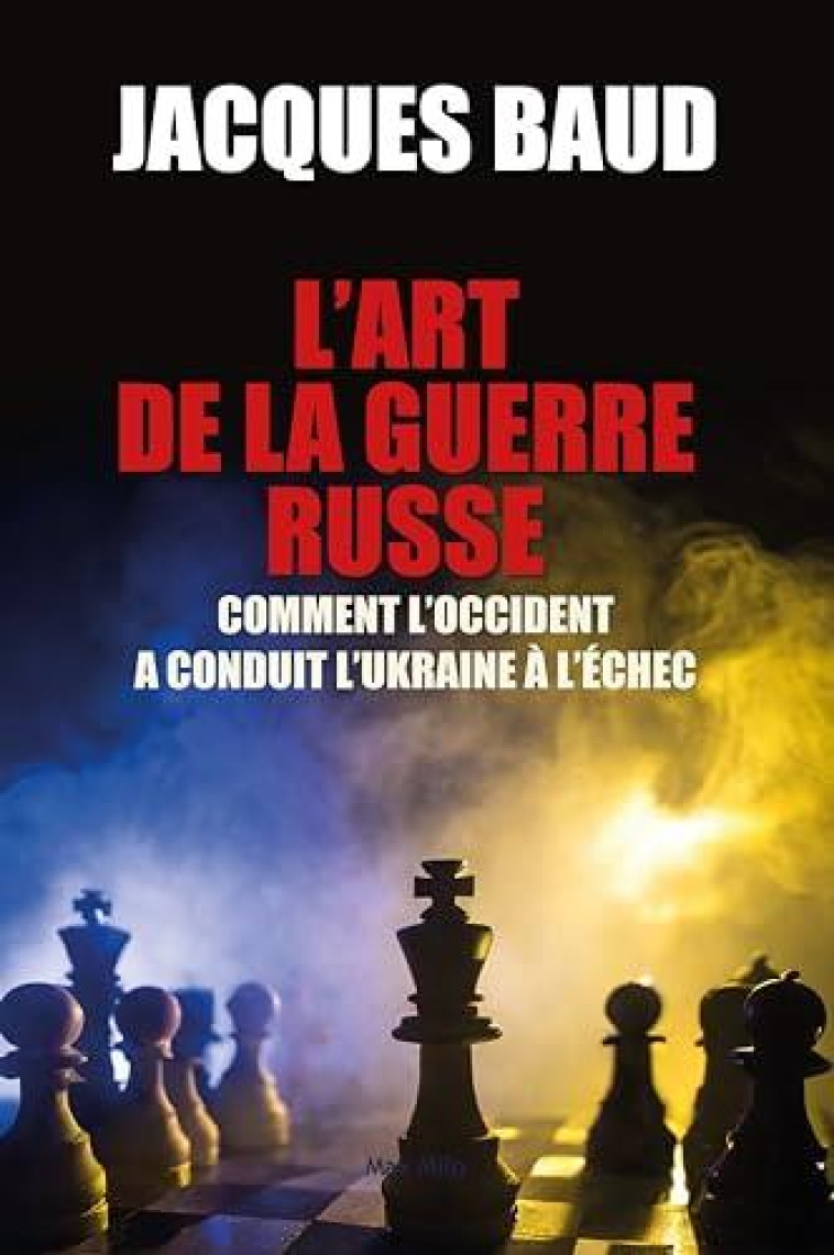 LA RUSSIE ET LA GUERRE - POURQUOI L-UKRAINE A PERDU - BAUD JACQUES - MAX MILO