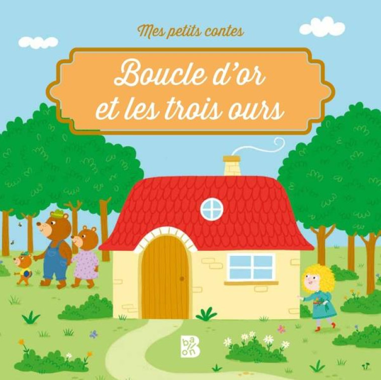 MES PETITS CONTES - BOUCLE D-OR ET LES TROIS OURS - XXX - NC