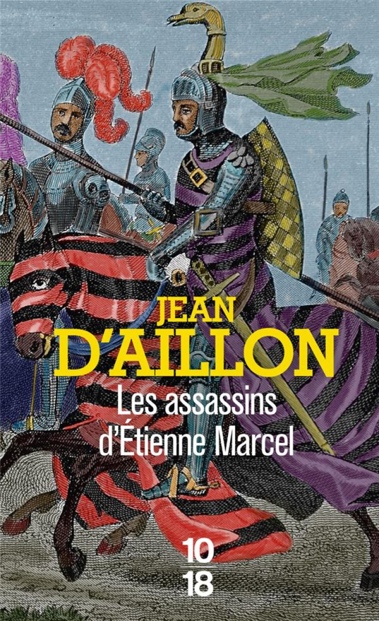 RECITS DU TEMPS DE CHARLES V : LES ASSASSINS D-ETIENNE MARCEL - AILLON JEAN D- - 10 X 18