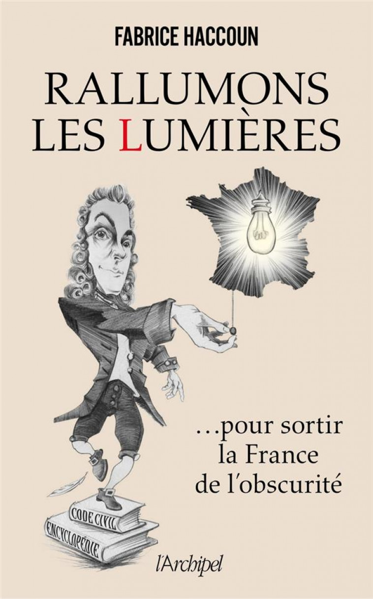 RALLUMONS LES LUMIERES POUR SORTIR LA FRANCE DE L-OBSCURITE - HACCOUN FABRICE - ARCHIPEL