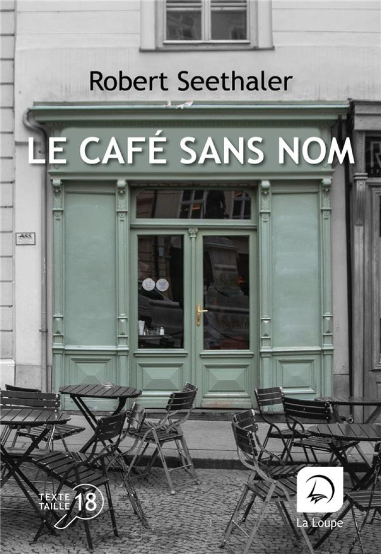 LE CAFE SANS NOM - SEETHALER, ROBERT - DE LA LOUPE