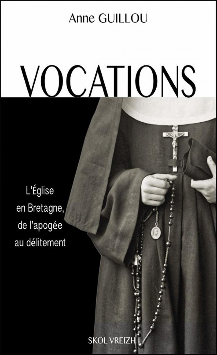 VOCATIONS - L-EGLISE EN BRETAGNE, DE L-APOGEE AU DELITEMENT - GUILLOU - SKOL VREIZH