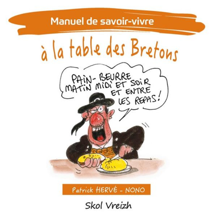 MANUEL DE SAVOIR-VIVRE... A LA TABLE DES BRETONS - HERVE/NONO - SKOL VREIZH