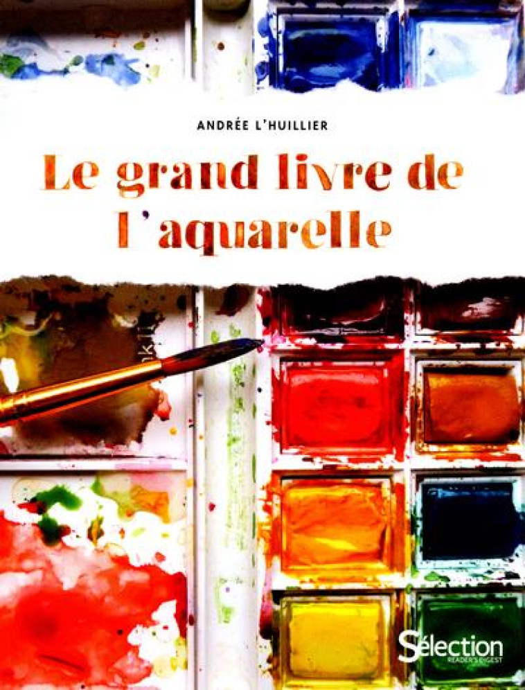 LE GRAND LIVRE DE L'AQUARELLE -  COLLECTIF - SELECTION READE