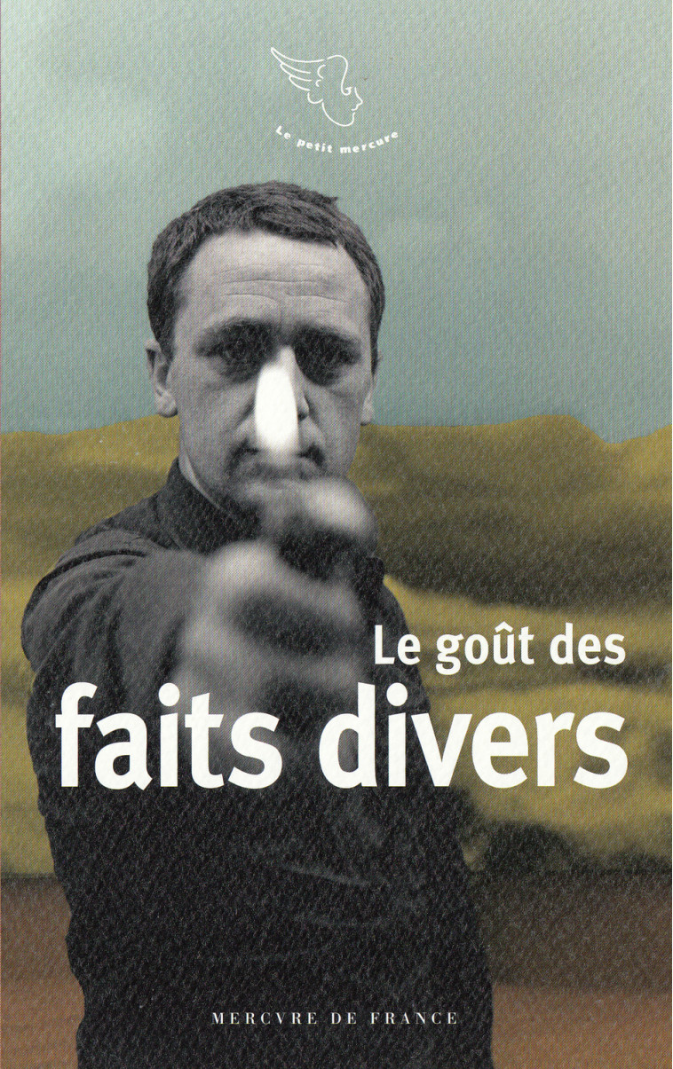 LE GOUT DES FAITS DIVERS -  Collectifs - MERCURE DE FRAN