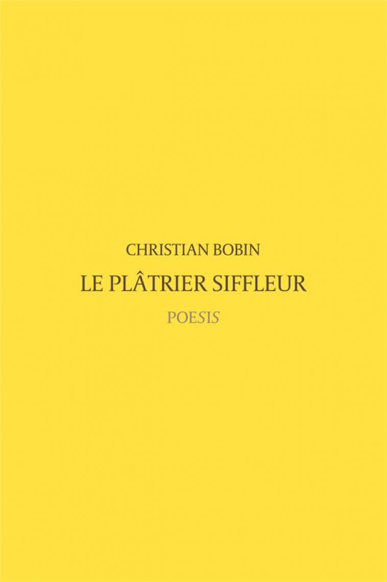 LE PLATRIER SIFFLEUR - BOBIN - POESIS