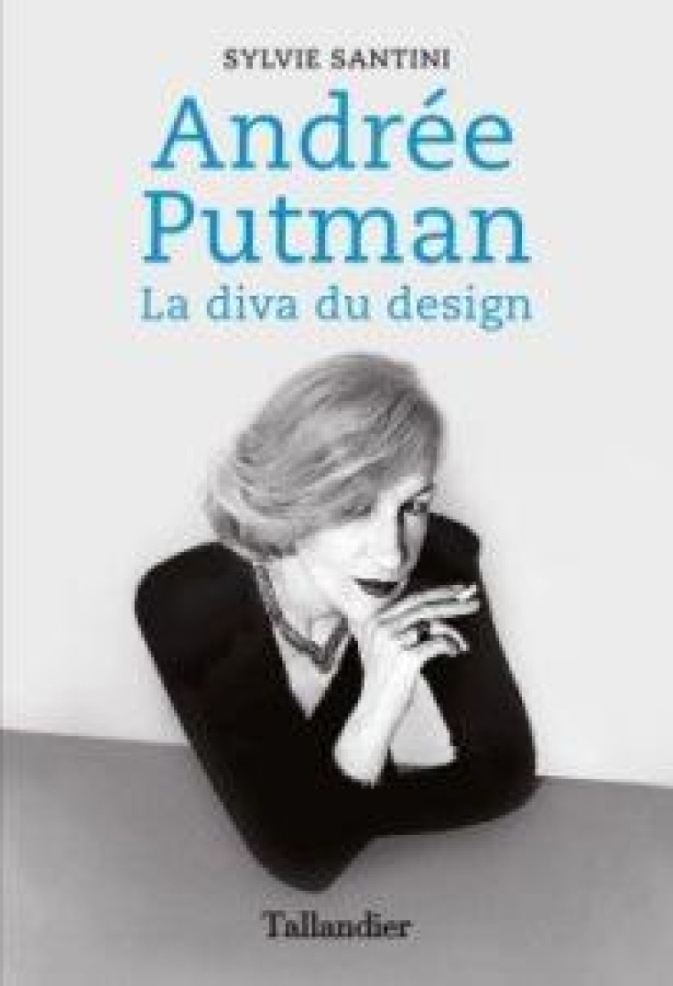 ANDREE PUTMAN  -  LA DIVA DU DESIGN - SANTINI, SYLVIE - TALLANDIER