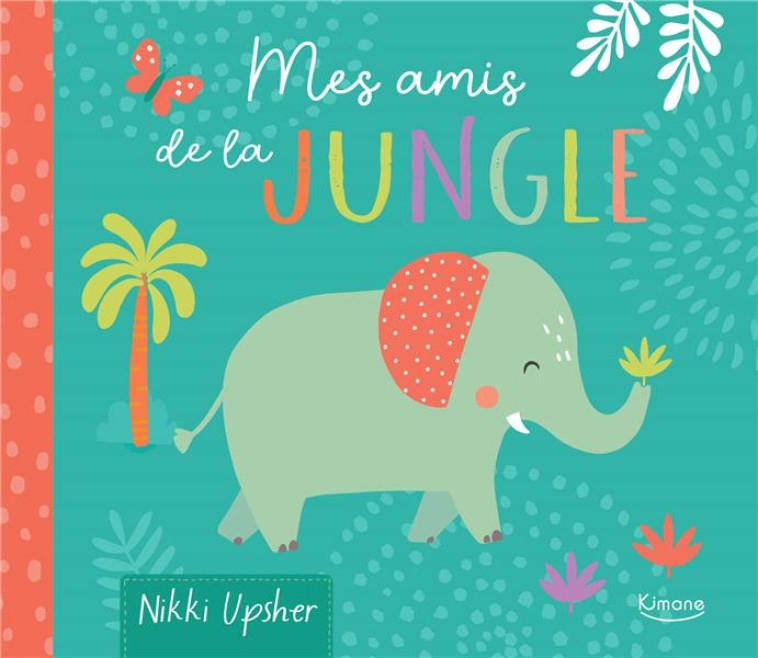 MON LIVRE DOUDOU - MES AMIS DE LA JUNGLE - XXX - KIMANE