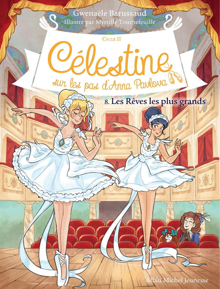 CELESTINE, SUR LES PAS D-ANNA PAVLOVA - CELESTINE CYCLE 2 - CELESTINE C2 T8 LES REVES LES PLUS GRAND - Gwenaële Barussaud, Myrtille Tournefeuille - ALBIN MICHEL