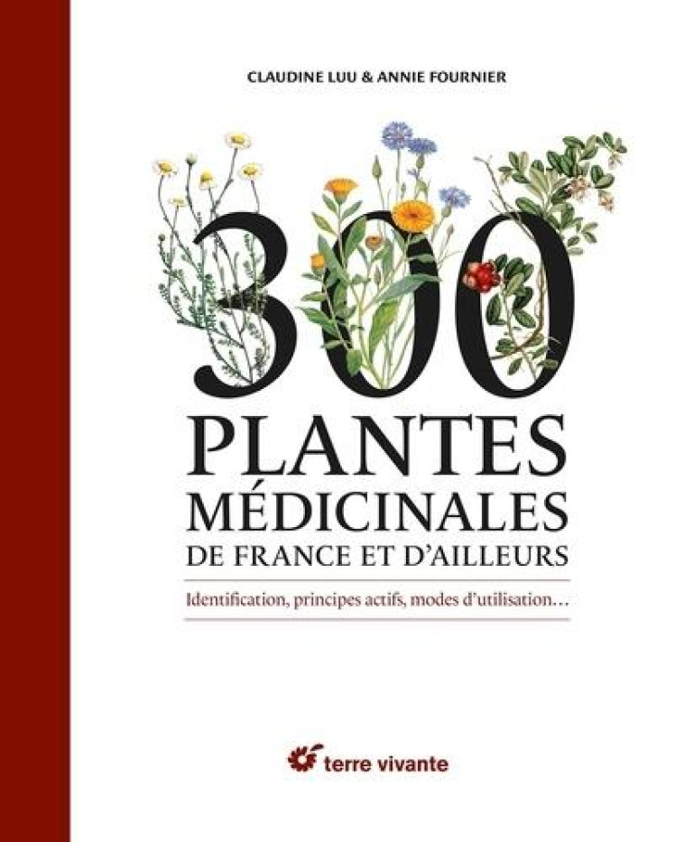 300 PLANTES MEDICINALES DE FRANCE ET D'AILLEURS - LUU, CLAUDINE - TERRE VIVANTE