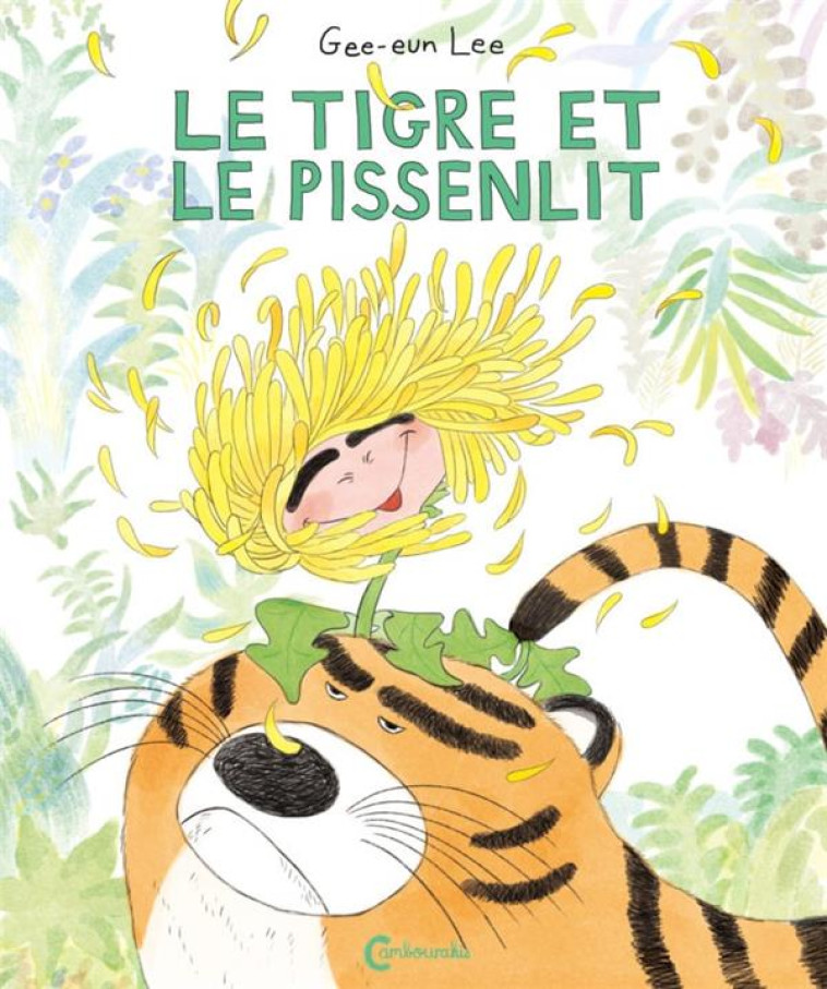 LE TIGRE ET LE PISSENLIT - LEE GEE-EUN - CAMBOURAKIS