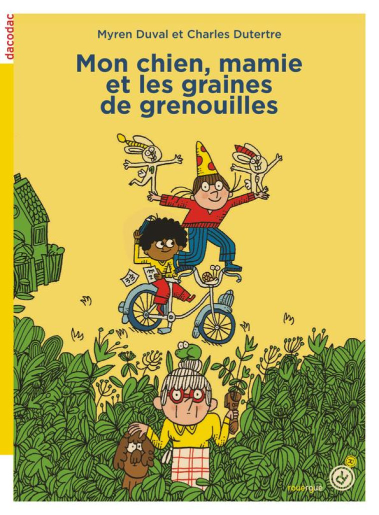 MON CHIEN, MA GRAND-MERE ET LES GRAINES DE GRENOUILLE - DUVAL/DUTERTRE - ROUERGUE