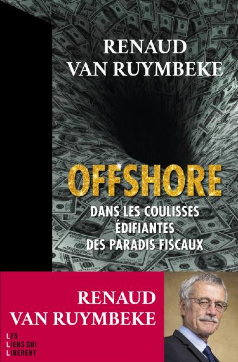 OFFSHORE - DANS LES COULISSES EDIFIANTES DES PARADIS FISCAUX - VAN RUYMBEKE - LIENS LIBERENT