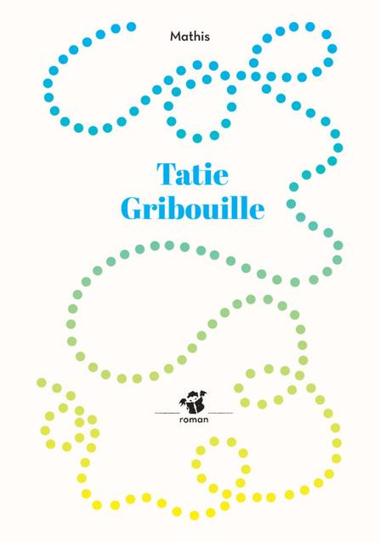 TATIE GRIBOUILLE - MATHIS - THIERRY MAGNIER