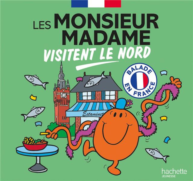 LES MONSIEUR MADAME VISITENT LE NORD - COLLECTION BALADE EN FRANCE NEW - SANRIO - HACHETTE