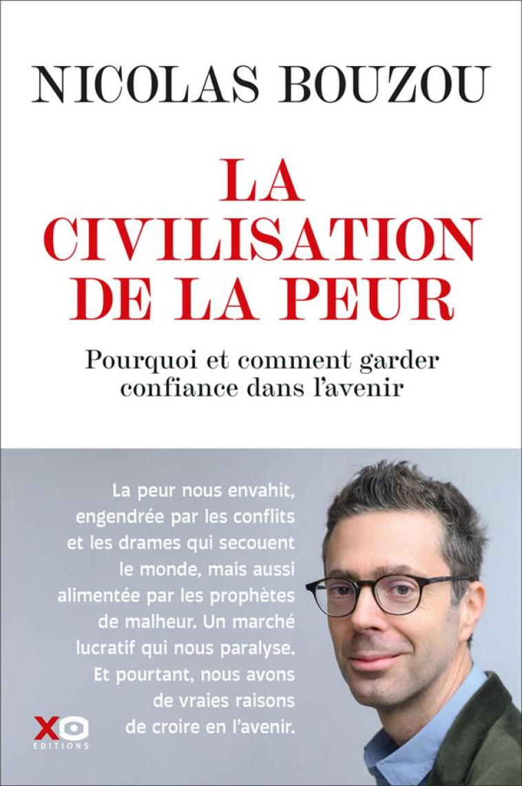 LA CIVILISATION DE LA PEUR POURQUOI FAUT-IL GARDER CONFIANCE EN L AVENIR - BOUZOU - XO