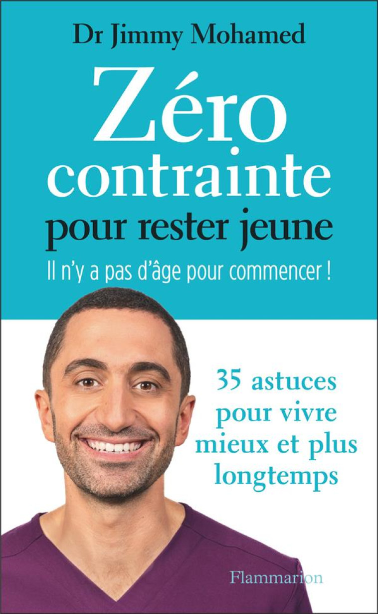 ZERO CONTRAINTE POUR RESTER JEUNE - IL N-Y A PAS D-AGE POUR COMMENCER ! - MOHAMED JIMMY - FLAMMARION