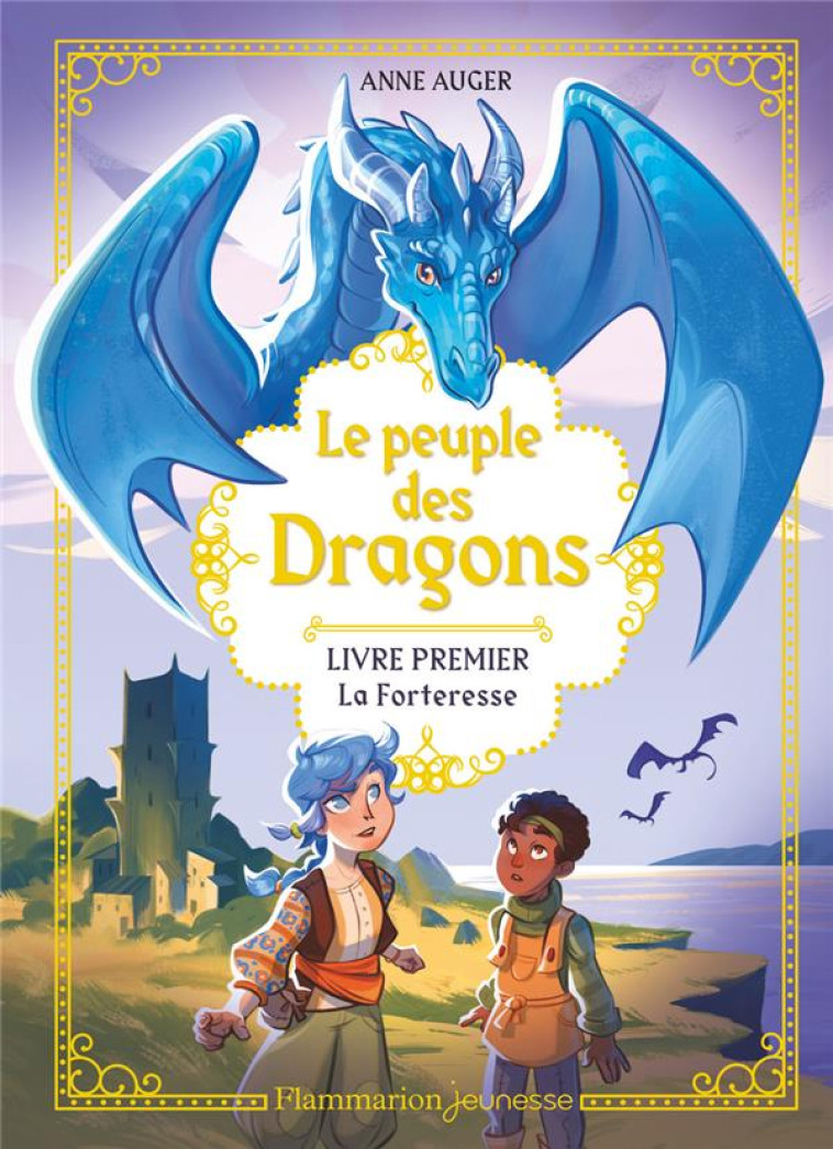 LE PEUPLE DES DRAGONS, LIVRE PREMIER - LA FORTERESSE - VOL01 - AUGER - FLAMMARION